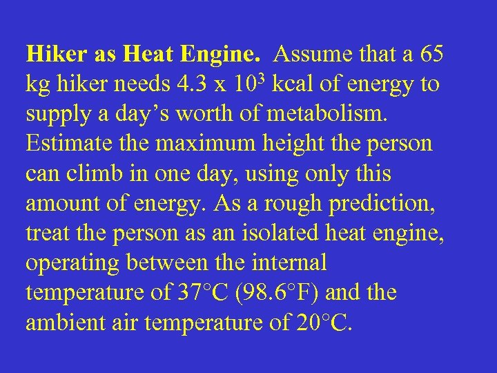 Hiker as Heat Engine. Assume that a 65 kg hiker needs 4. 3 x