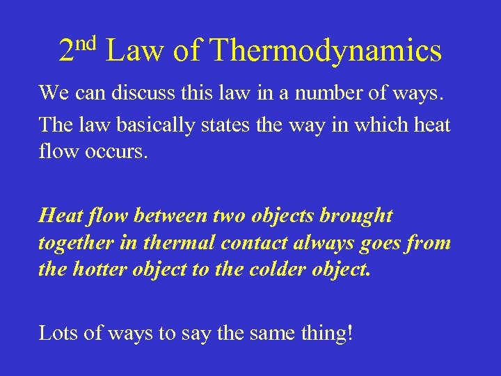 2 nd Law of Thermodynamics We can discuss this law in a number of