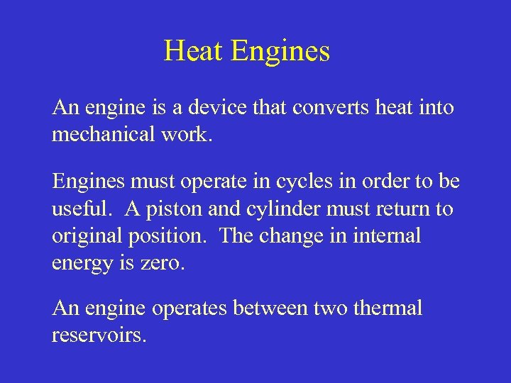 Heat Engines An engine is a device that converts heat into mechanical work. Engines
