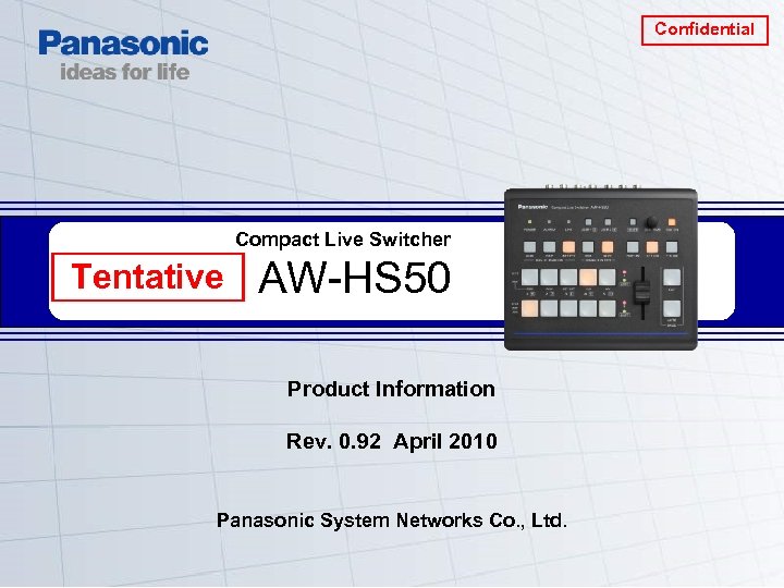 Confidential Compact Live Switcher Model Name Tentative AW-HS 50 Model Number Product Information Rev.
