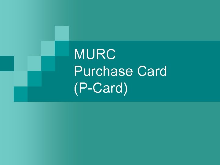 MURC Purchase Card (P-Card) 