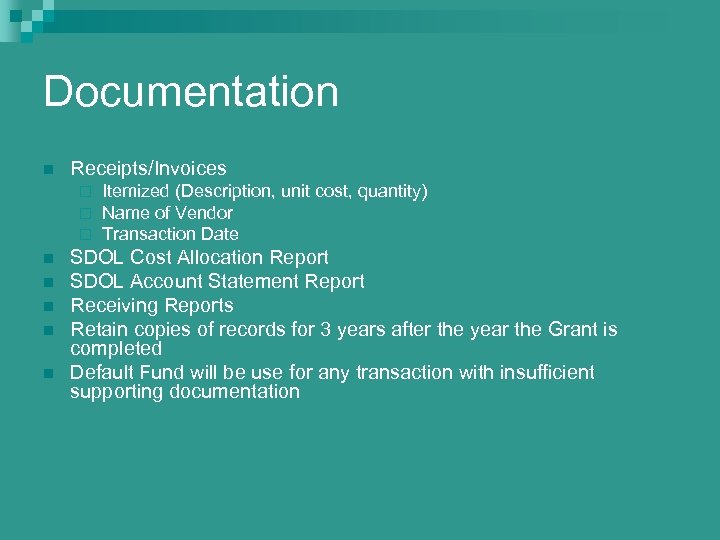 Documentation n Receipts/Invoices ¨ ¨ ¨ n n n Itemized (Description, unit cost, quantity)