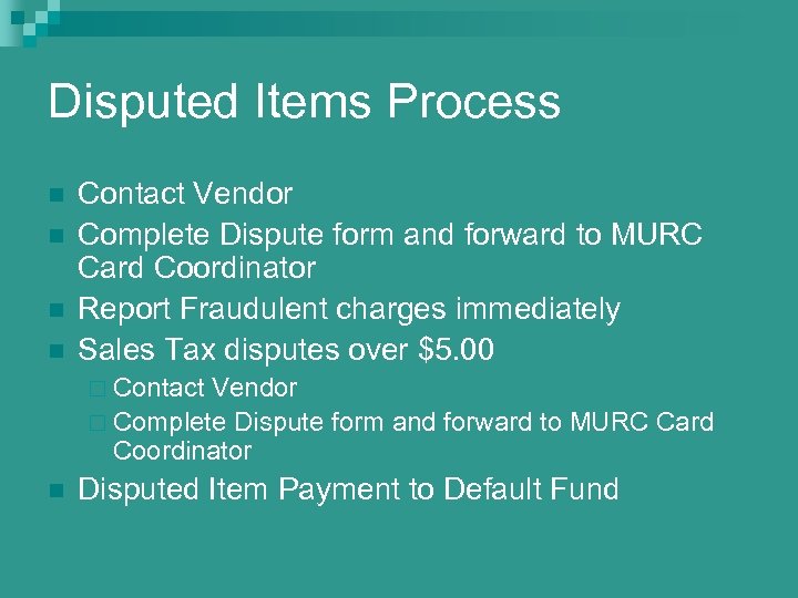 Disputed Items Process n n Contact Vendor Complete Dispute form and forward to MURC