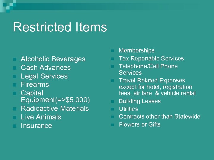 Restricted Items n n n n n Alcoholic Beverages Cash Advances Legal Services Firearms