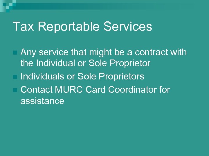 Tax Reportable Services Any service that might be a contract with the Individual or