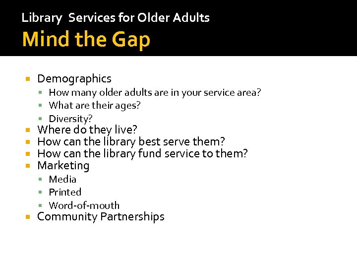 Library Services for Older Adults Mind the Gap Demographics How many older adults are