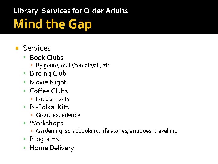 Library Services for Older Adults Mind the Gap Services Book Clubs ▪ By genre,
