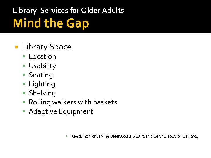 Library Services for Older Adults Mind the Gap Library Space Location Usability Seating Lighting