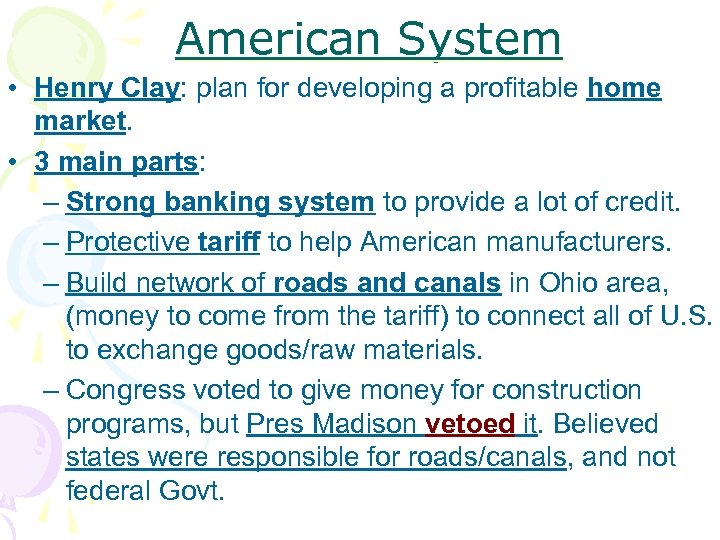 American System • Henry Clay: plan for developing a profitable home market. • 3