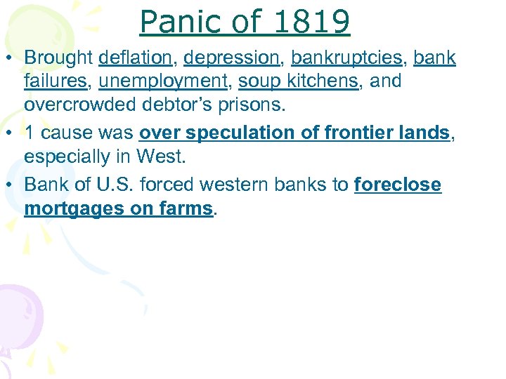 Panic of 1819 • Brought deflation, depression, bankruptcies, bank failures, unemployment, soup kitchens, and