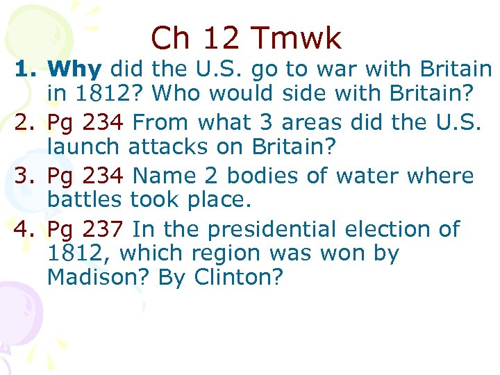 Ch 12 Tmwk 1. Why did the U. S. go to war with Britain