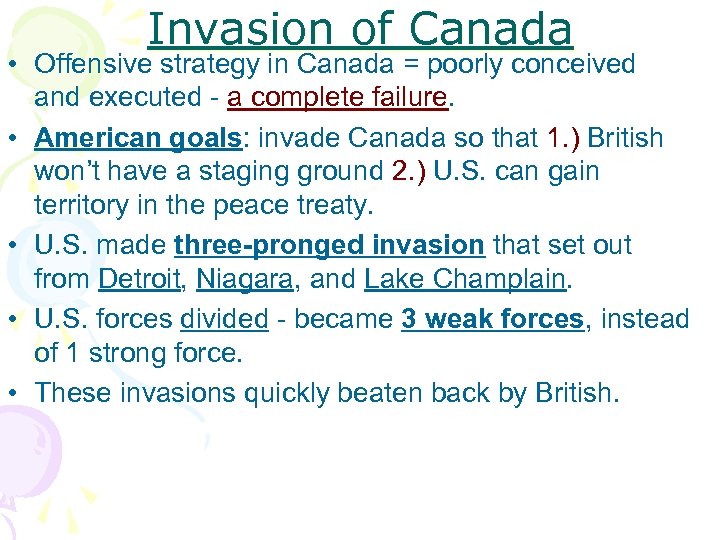 Invasion of Canada • Offensive strategy in Canada = poorly conceived and executed -