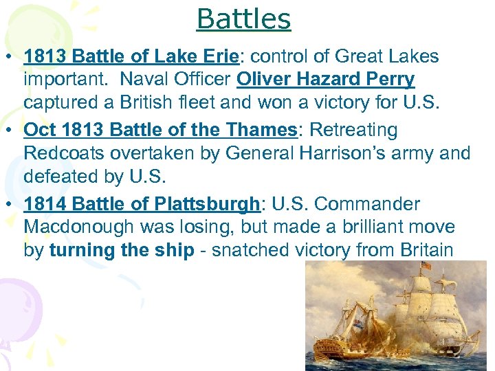 Battles • 1813 Battle of Lake Erie: control of Great Lakes important. Naval Officer