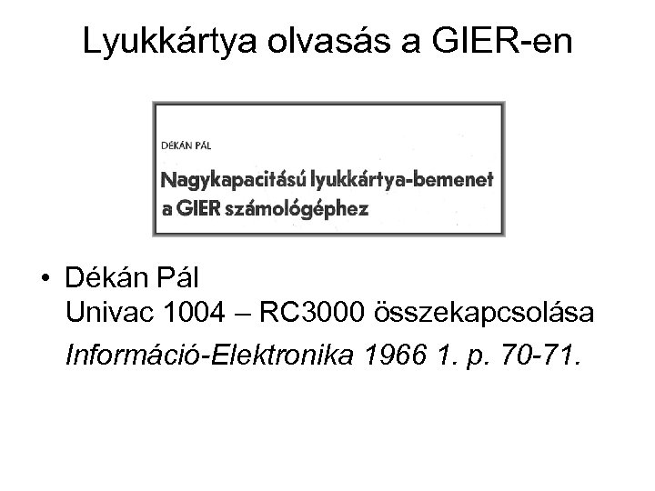 Lyukkártya olvasás a GIER-en • Dékán Pál Univac 1004 – RC 3000 összekapcsolása Információ-Elektronika