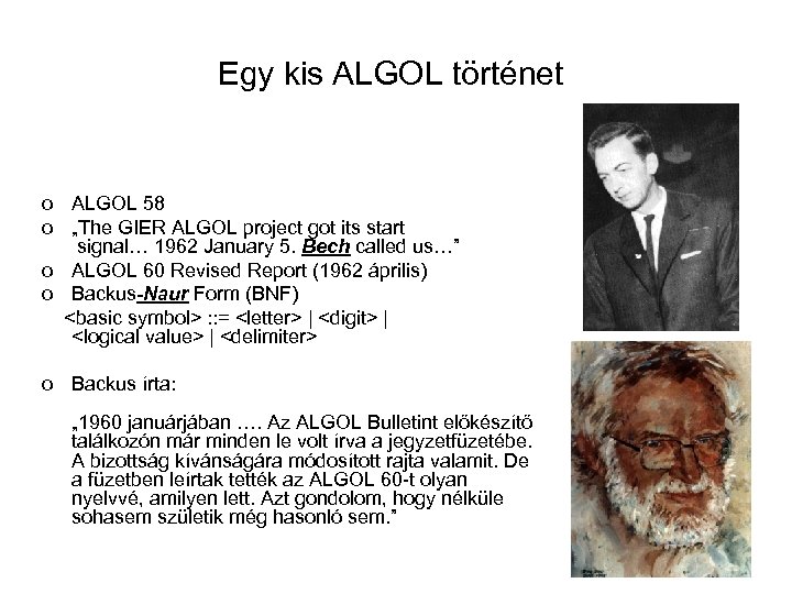 Egy kis ALGOL történet o ALGOL 58 o „The GIER ALGOL project got its