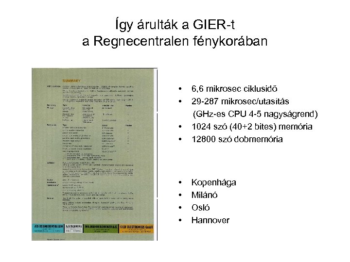 Így árulták a GIER-t a Regnecentralen fénykorában • • 6, 6 mikrosec ciklusidő 29