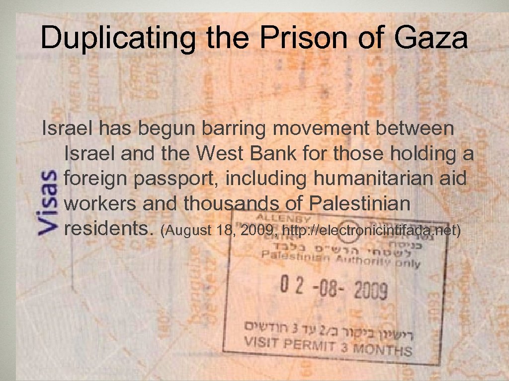 Duplicating the Prison of Gaza Israel has begun barring movement between Israel and the