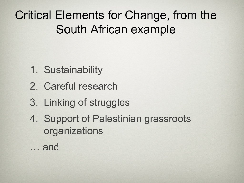 Critical Elements for Change, from the South African example 1. Sustainability 2. Careful research