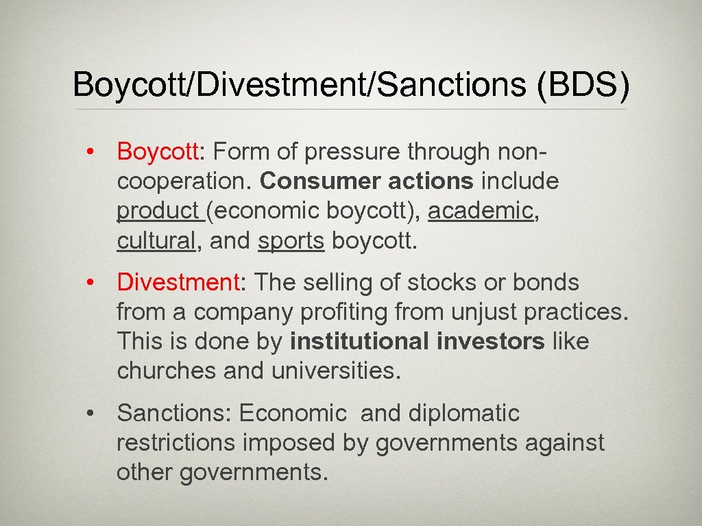 Boycott/Divestment/Sanctions (BDS) • Boycott: Form of pressure through noncooperation. Consumer actions include product (economic