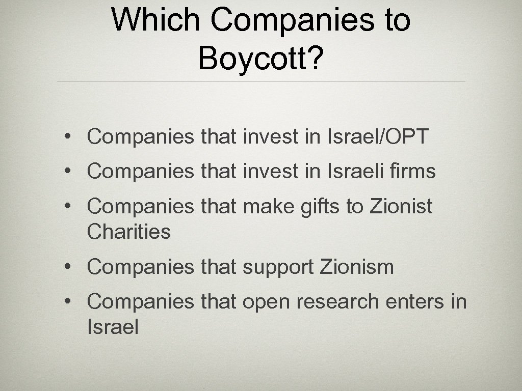 Which Companies to Boycott? • Companies that invest in Israel/OPT • Companies that invest