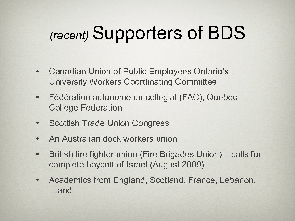 (recent) Supporters of BDS • Canadian Union of Public Employees Ontario’s University Workers Coordinating