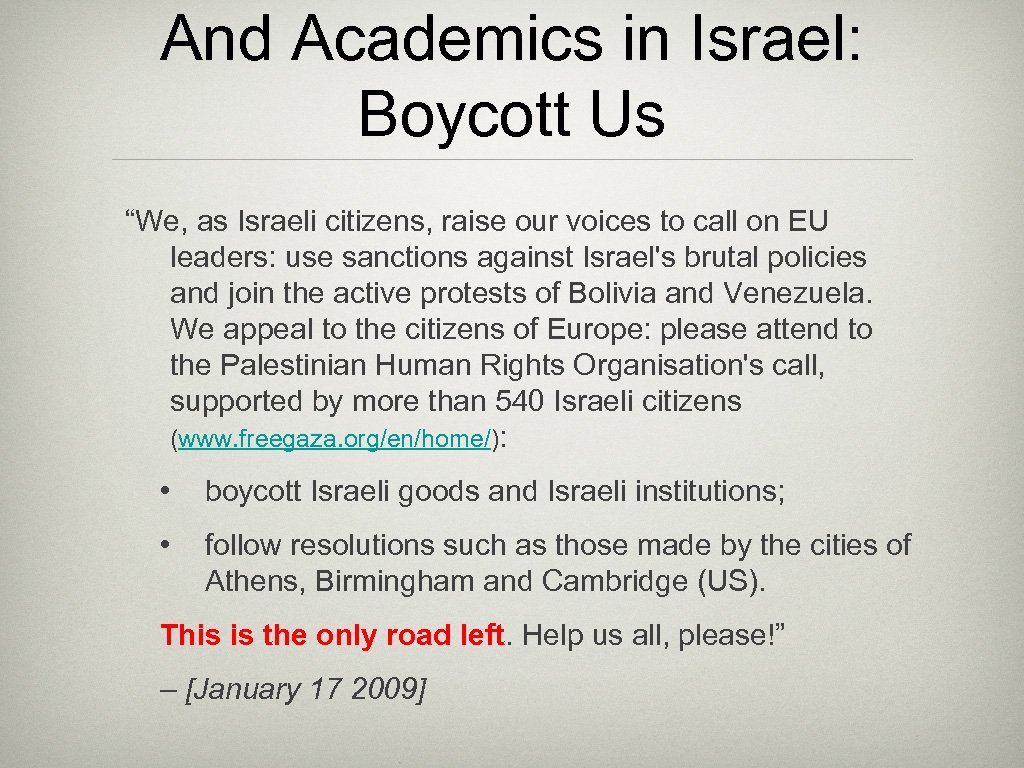 And Academics in Israel: Boycott Us “We, as Israeli citizens, raise our voices to