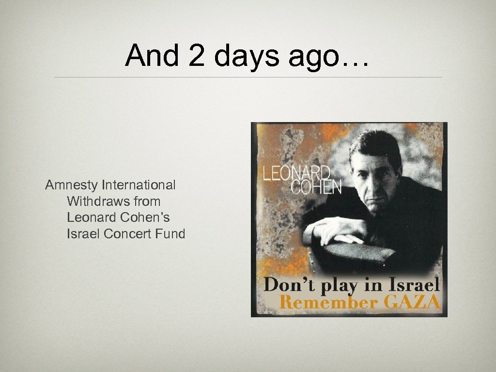 And 2 days ago… Amnesty International Withdraws from Leonard Cohen’s Israel Concert Fund 