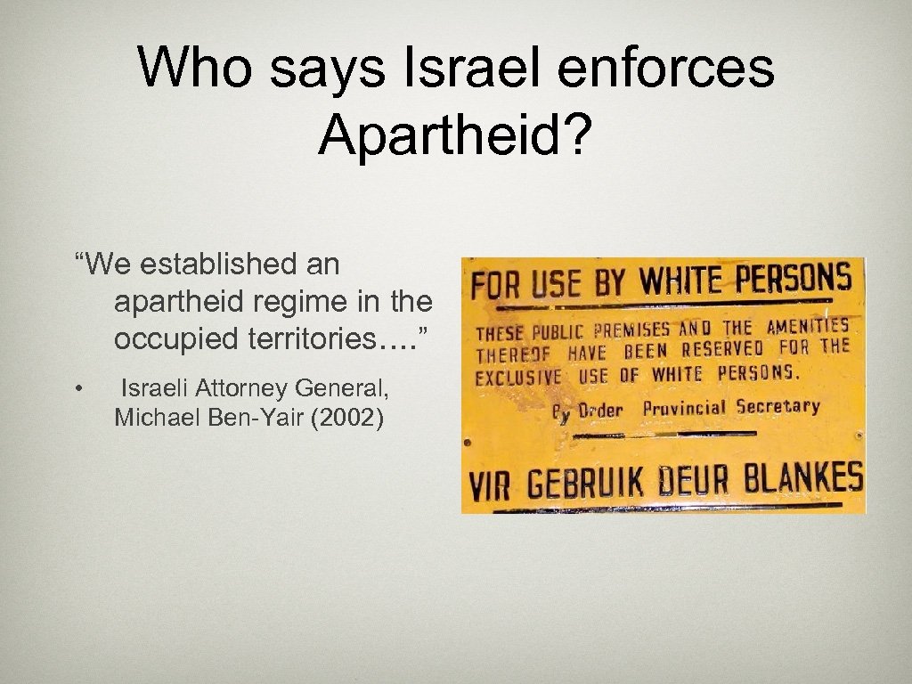 Who says Israel enforces Apartheid? “We established an apartheid regime in the occupied territories….