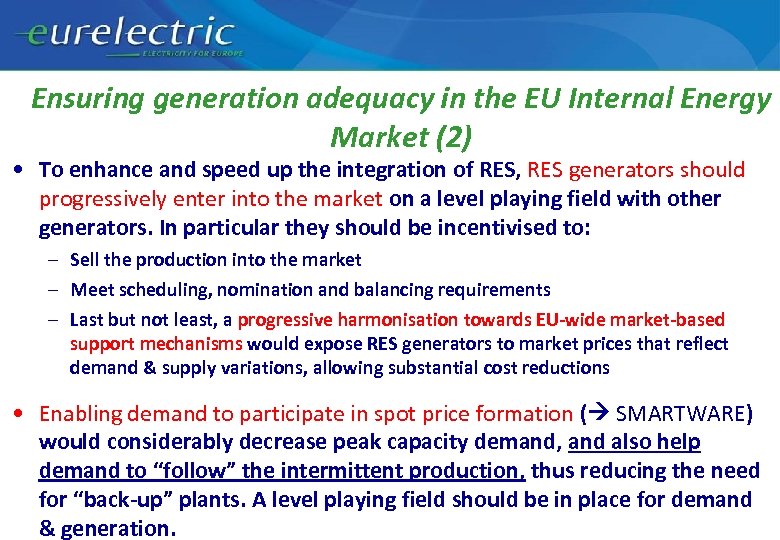 Ensuring generation adequacy in the EU Internal Energy Market (2) • To enhance and