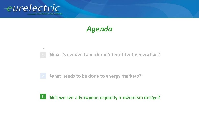 Agenda 1 What is needed to back-up intermittent generation? 2 What needs to be