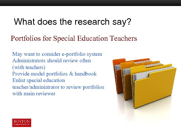 What does the research say? Boston University Slideshow Title Goes Here Portfolios for Special