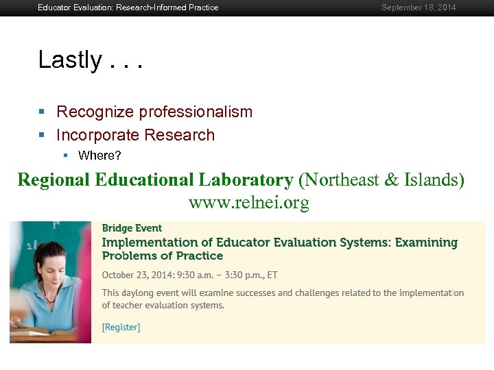 Educator Evaluation: Research-Informed Practice September 18, 2014 Lastly. . . Boston University Slideshow Title
