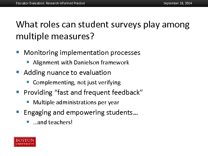 Educator Evaluation: Research-Informed Practice September 18, 2014 What roles can student surveys play among