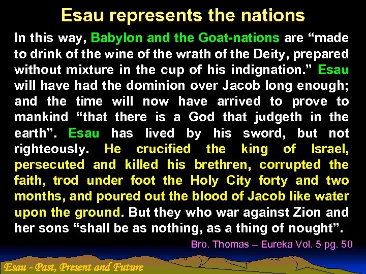 Esau represents the nations In this way, Babylon and the Goat-nations are “made to