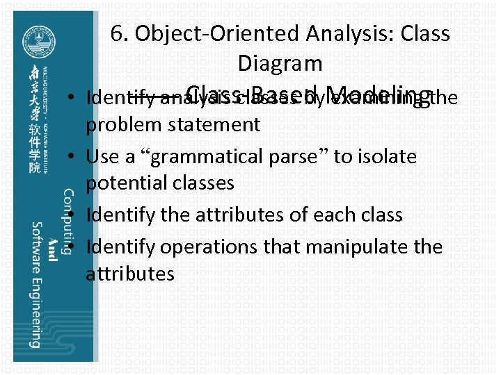 6. Object-Oriented Analysis: Class Diagram —— Class-Based examining • Identify analysis classes by. Modelingthe