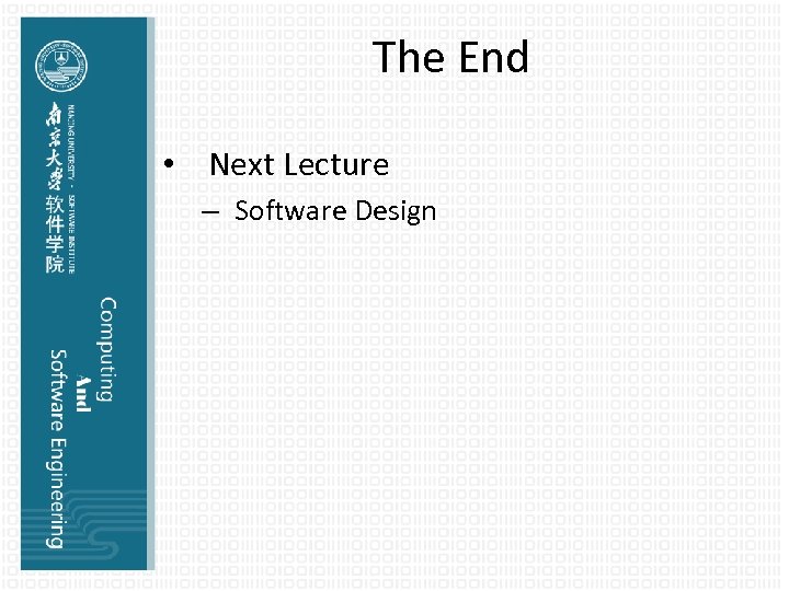 The End • Next Lecture – Software Design 