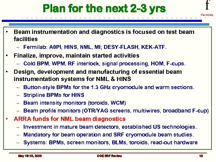 Plan for the next 2 -3 yrs f Fermilab • Beam instrumentation and diagnostics