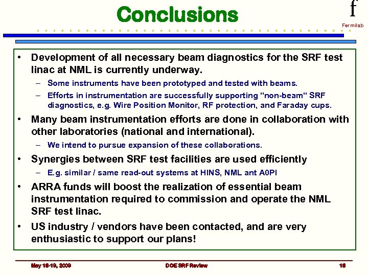 Conclusions f Fermilab • Development of all necessary beam diagnostics for the SRF test