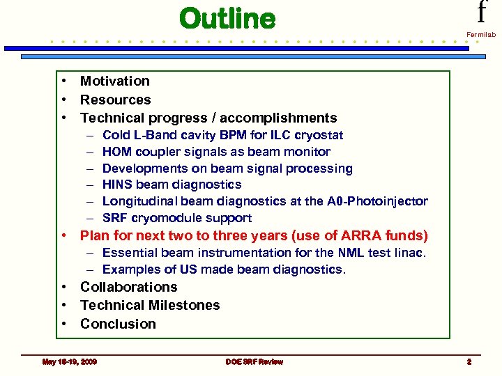 Outline f Fermilab • Motivation • Resources • Technical progress / accomplishments – –