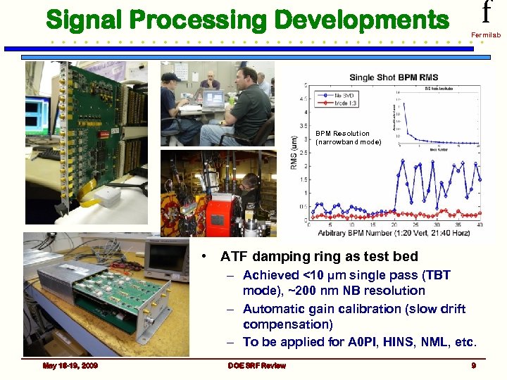 Signal Processing Developments f Fermilab BPM Resolution (narrowband mode) • ATF damping ring as
