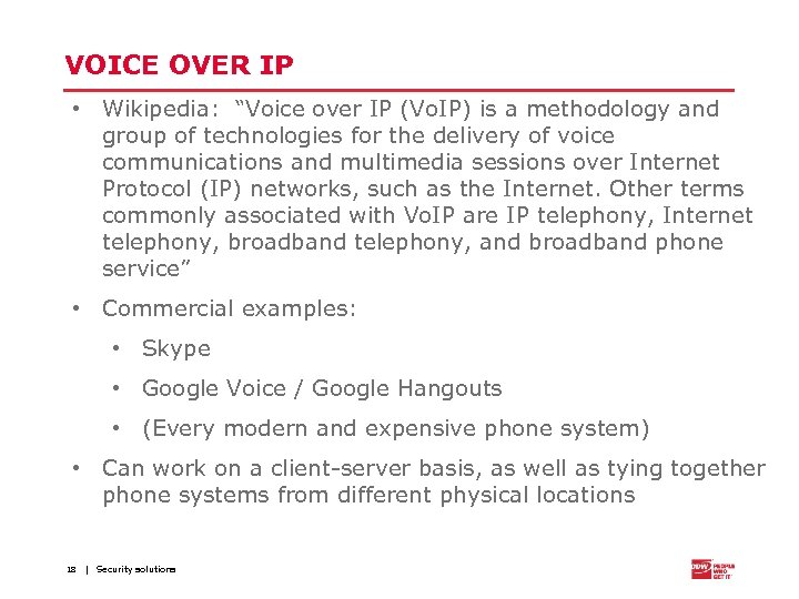 VOICE OVER IP • Wikipedia: “Voice over IP (Vo. IP) is a methodology and