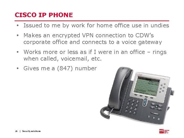 CISCO IP PHONE • Issued to me by work for home office use in