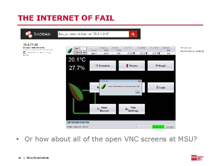 THE INTERNET OF FAIL • Or how about all of the open VNC screens