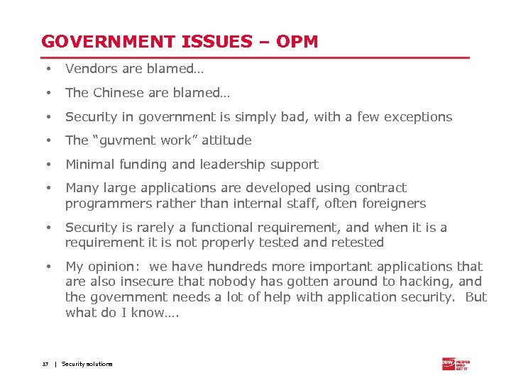 GOVERNMENT ISSUES – OPM • Vendors are blamed… • The Chinese are blamed… •