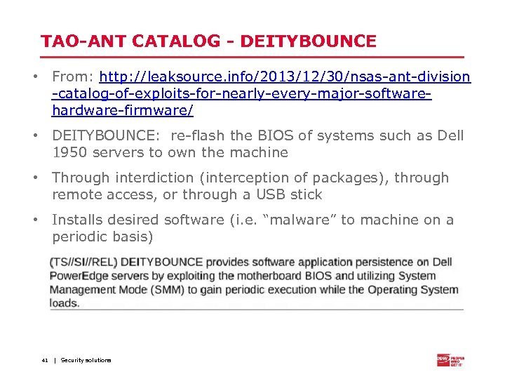 TAO-ANT CATALOG - DEITYBOUNCE • From: http: //leaksource. info/2013/12/30/nsas-ant-division -catalog-of-exploits-for-nearly-every-major-softwarehardware-firmware/ • DEITYBOUNCE: re-flash the