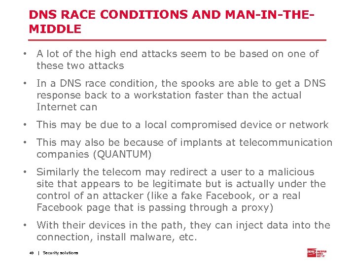 DNS RACE CONDITIONS AND MAN-IN-THEMIDDLE • A lot of the high end attacks seem