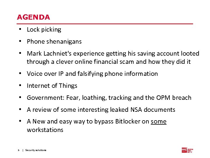 AGENDA • Lock picking • Phone shenanigans • Mark Lachniet's experience getting his saving