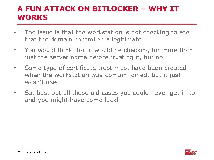 A FUN ATTACK ON BITLOCKER – WHY IT WORKS • The issue is that