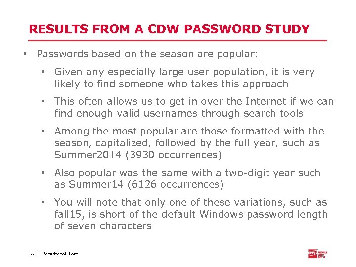 RESULTS FROM A CDW PASSWORD STUDY • Passwords based on the season are popular: