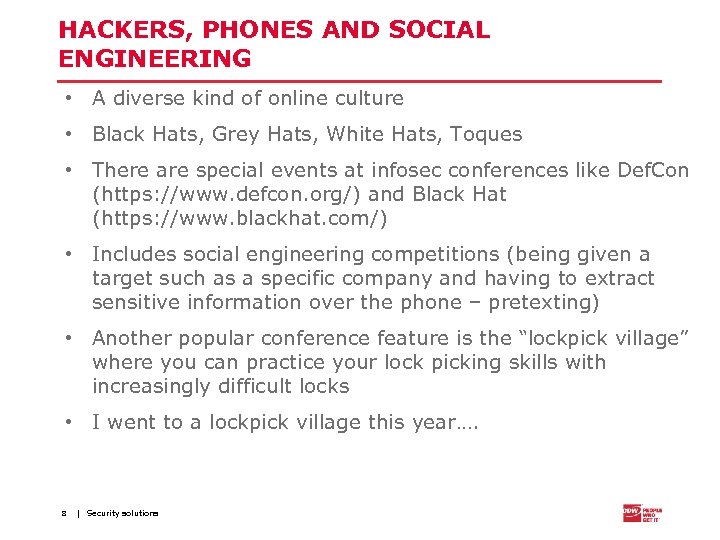 HACKERS, PHONES AND SOCIAL ENGINEERING • A diverse kind of online culture • Black